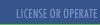 Lincese or Operate